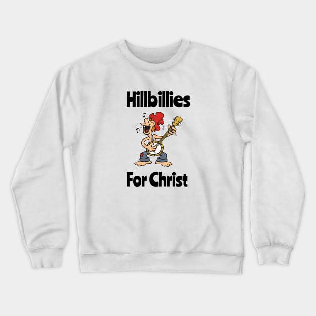 Hillbillies for christ Crewneck Sweatshirt by Hannah Customs